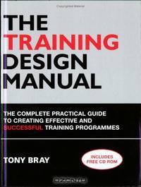 The Training Design Manual: The Complete Practical Guide to Creating Effective and Successful Training Programmes