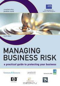 Managing Business Risk: A Practical Guide to Protecting Your Business