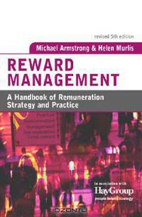 Reward Management: A Handbook of Remuneration Strategy and Practice