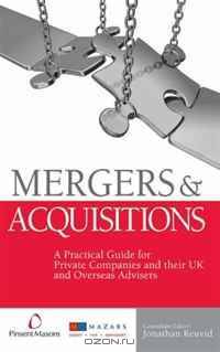 Mergers and Acquisitions: A Practical Guide for Private Companies and Their UK and Overseas Advisers