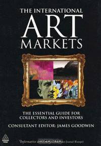 The International Art Markets: The Essential Guide for Collectors and Investors