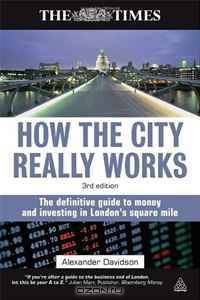 How the City Really Works: The Definitive Guide to Money and Investing in London