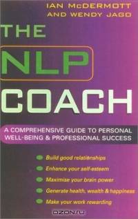 The NLP Coach: A Comprehensive Guide to Personal Well-Being & Professional Success