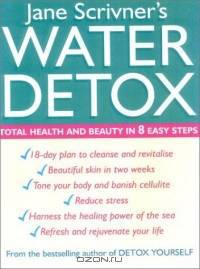Water Detox : Total Health and Beauty in 8 Easy Steps