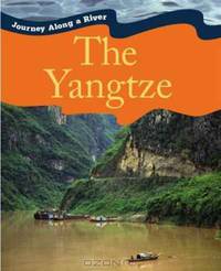 The Yangtze. Paul Harrison with Jen Green (Journey Along a River)