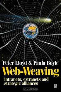 Web-Weaving: Intranets, Extranets, and Strategic Alliances