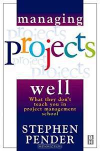Managing Projects Well : What they don