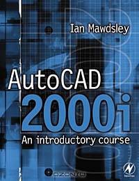 AutoCAD 2000i: An Introductory Course