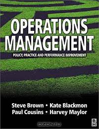 Operations Management: Policy, Practice and Performance Improvement