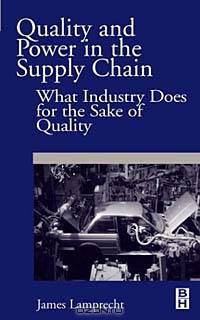 Quality and Power in the Supply Chain, What Industry does for the Sake of Quality