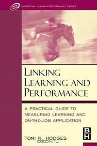 Linking Learning and Performance: A Practical Guide to Measuring Learning and On-the-Job Application