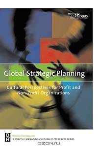 Global Strategic Planning: Cultural Perspectives for Profit and Non Profit Organizations