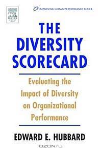 The Diversity Scorecard : Evaluating the Impact of Diversity on Organizational Performance (Improving Human Perormance Series)