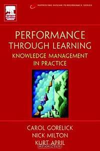 Performance Through Learning : Knowledge Management in Practice (Improving Human Performance)