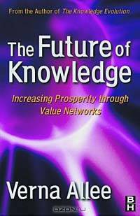 The Future of Knowledge: Increasing Prosperity through Value Networks
