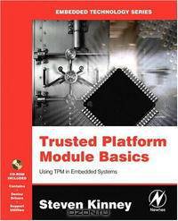 Trusted Platform Module Basics, First Edition: Using TPM in Embedded Systems