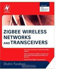 ZigBee Wireless Networks and Transceivers