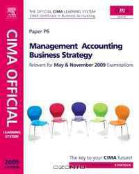CIMA Official Learning System Management Accounting Business Strategy, Fifth Edition (CIMA Strategic Level 2008)