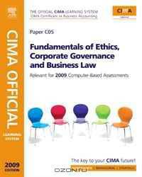 CIMA Official Learning System Fundamentals of Ethics, Corporate Governance and Business Law, Third Edition (CIMA Certificate Level 2008)