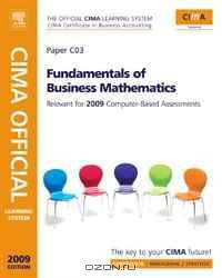 CIMA Official Learning System Fundamentals of Business Maths, Third Edition (CIMA Certificate Level 2008)