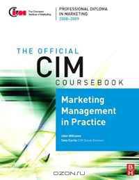 CIM Coursebook 08/09 Marketing Management in Practice (Cima Coursebook)
