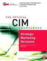 CIM Coursebook 08/09 Strategic Marketing Decisions (Cim Coursebook)