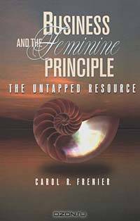 Business and the Feminine Principle, The untapped resource