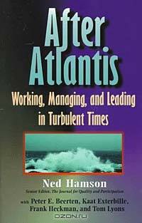 AFTER ATLANTIS: Working, Managing, and Leading in Turbulent Times
