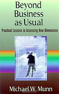 Beyond Business as Usual : Practical Lessons in Accessing New Dimensions