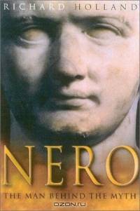 Nero : The Man Behind the Myth
