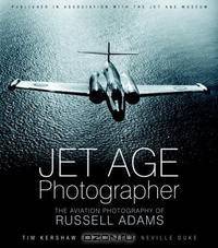 Jet Age Photographer: The Aviation Photography of Russell Adams