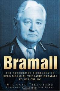 Dwin Bramall: The Authorised Biography of Field Marshal the Lord Bramall Kg, Gcb, Obe, Mc