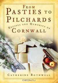 From Pasties to Pilchards: Recipes and Memories of Cornwall