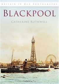 Blackpool: In Old Photographs