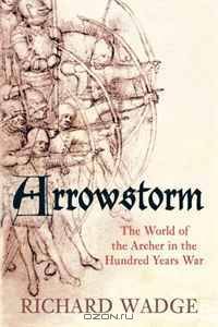 Arrowstorm: The Archer in the Hundred Years War