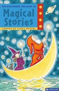 The Kingfisher Treasury of Magical Stories (The Kingfisher Treasury of Stories)
