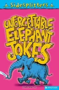 Unforgettable Elephant Jokes (Sidesplitters)