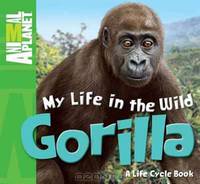 My Life in the Wild: Gorilla (Animal Planet: My Life in the Wild)