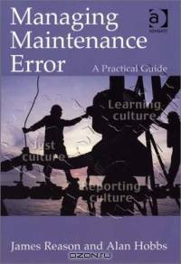 Managing Maintenance Error: A Practical Guide