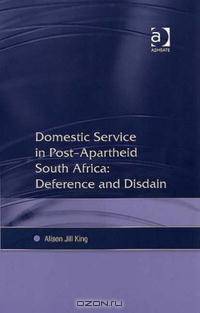 Domestic Service in Post-apartheid South Africa: Deference and Disdain