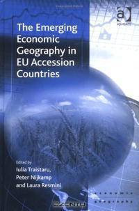 The Emerging Economic Geography in Eu Accession Countries (Ashgate Economic Geography Series)