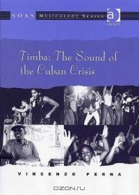 Timba: The Sound Of The Cuban Crisis (Soas Musicology Series)