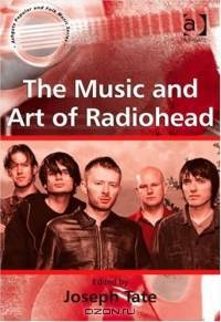 The Music and Art of Radiohead (Ashgate Popular and Folk Music Series)