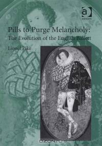 Pills To Purge Melancholy: The Evolution of the English Ballett