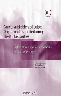 Cancer And Elders Of Color: Opportunities of Reducing Health Disparities : Evidence Review and Recommendations for Research and Policy