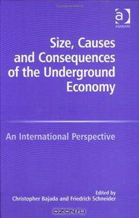 Size, Causes And Consequences of the Underground Economy: An International Perspective