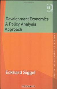 Development Economics: A Policy Analysis Approach (Innovative Economics Textbooks)