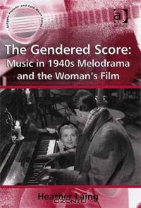 The Gendered Score: Music in 1940s Melodrama and the Woman