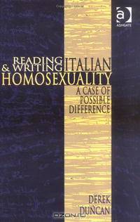 Reading And Writing Italian Homosexuality: A Case of Possible Difference