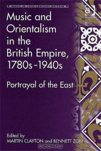Music and Orientalism in the British Empire, 1780-1940s